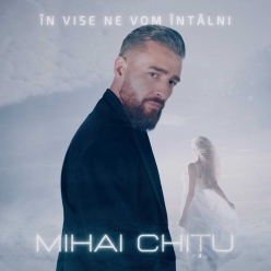 Mihai Chitu - In Vise Ne Vom Intalni